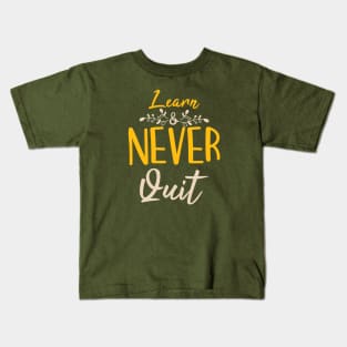 Typography Quote: Learn Never Quit Kids T-Shirt